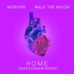 home (Mansionair remix) [feat. WALK THE MOON]