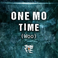 Tre Oh Fie - One Mo Time (Woo)