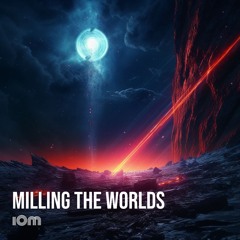 Episode 07 - Milling The Worlds