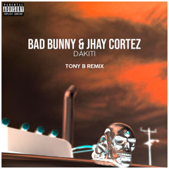 Bad Bunny & Jhay Cortez - Dákiti (TONY B REMIX)