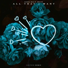 Daniel Win & Emilyn - All That I Want (Couteck Remix)