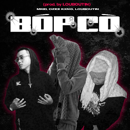 BÓP CÒ - MKID X OZEEKXNG x LOUBOUTIN [PROD. LOUBOUTIN]