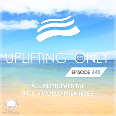 Uplifting Only 645 [All Instrumental] (June 19, 2025) {WORK IN PROGRESS}
