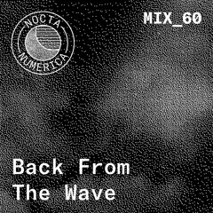 Nocta Numerica Mix #60 / Back From The Wave