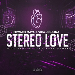 Edward Maya & Vika Jigulina - Stereo Love (Pili Rend Future Rave Remix)