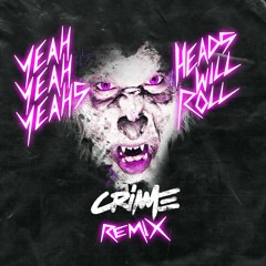 Yeah Yeah Yeahs - Heads Will Roll (CRIME Remix)FREE DL