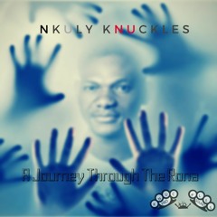 Nkuly Knuckles-A Journey Through The Rona
