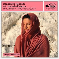 CONCENTRIC RECORDS --> REFUGE WORLDWIDE - KISMET 16 - NATHALIA PETKOVA [25.05.22]
