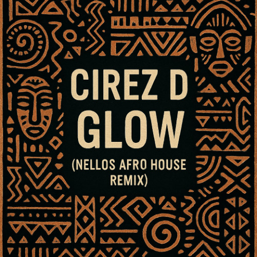 Cirez D - Glow (Nellos Afro House Remix)