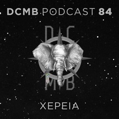 DCMB PODCAST 084 | Xepeia -  They Want It Fast