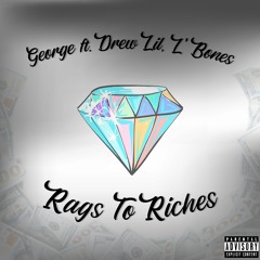 Rags to Riches ft. Drew Lil, L’Bonez (prod. Gibbo x KF)