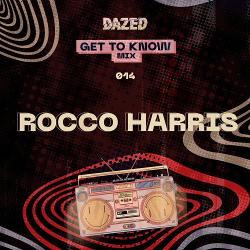 Get To Know Mix 014: Rocco Harris