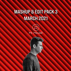 MASHUP & EDIT PACK #3 (MARCH 2021) - Mr. Majar
