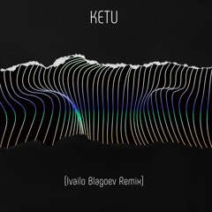 U108 x Burito - Ketu (Ivailo Blagoev Remix)