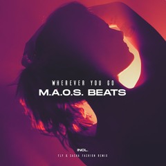 M.a.o.s. Beats - Wherever You Go (Fly & Sasha Fashion Remix)