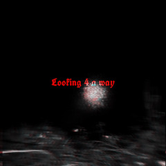 𝖉𝖗𝖚𝖌𝖒𝖆𝖓𝖊 - Looking 4 a way