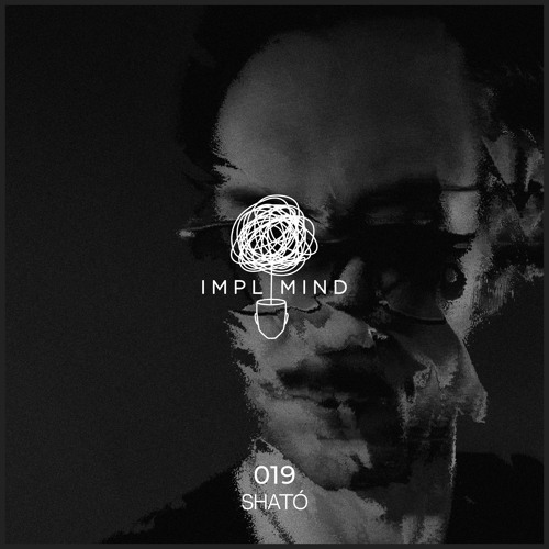Implicit Mind Cast 019: Sható (Own Productions)