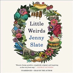 Get EBOOK 💙 Little Weirds by  Jenny Slate,Jenny Slate,Brown & Company Little PDF EBO