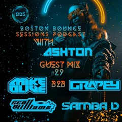 Boston Bounce Sessions Podcast #29 Samba D, Scott Williams And Mike Olive B2B Grapey