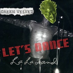Green Velvet vs Cajmere - La La Land vs. Let's Dance (DJ T. Mash) (! FREE DOWNLOAD !)