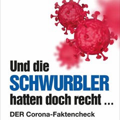 READ Und die Schwurbler hatten doch recht ...: DER Corona-Faktencheck (German Ed