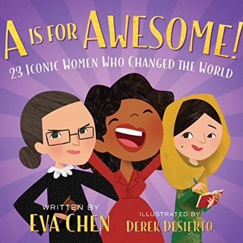 Read KINDLE 🗂️ A Is for Awesome!: 23 Iconic Women Who Changed the World by  Eva Chen