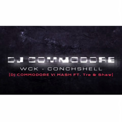 WCK - Conch Shell (DJ Commodore VI Mash) ft. Daddy Shaw.mp3