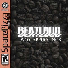 Beatloud - Two Cappuccinos [Out Now]