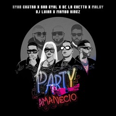 Ryan Castro, Bad Gyal, De La Ghetto, Maldy, Dj Luian, Mambo Kingz - Party Amanecio