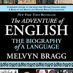 View EBOOK 📂 The Adventure of English: The Biography of a Language by  Melvyn Bragg