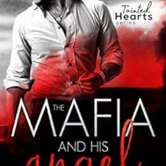Read EBOOK 🗂️ The Mafia And His Angel: Part 1 (Tainted Hearts Series) by Lylah James