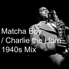 Matcha Boy - Charlie the Horn (1940s Mix) | House 128bpm