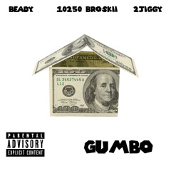 Gumbo - Beady Ft 10250 Broski & 2Jiggy