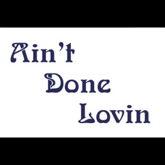 Ain't Done Lovin-Brother Larsen