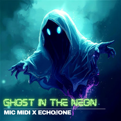 Ghost in the Neon (Feat. ECHO//ONE)