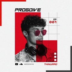 [NOSEDIVE] PROGDIVE EP 001 with THINURA
