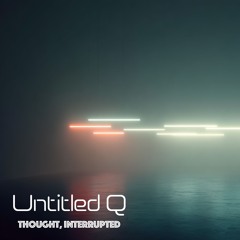 Thought, Interrupted