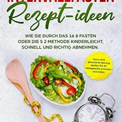 Get Ebook PDF free Intervallfasten Rezept-ideen: Wie Sie durch eine gesunde Ernährung kinderleicht