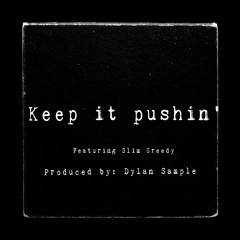 Keep it pushin' (Featuring Slim Greedy)