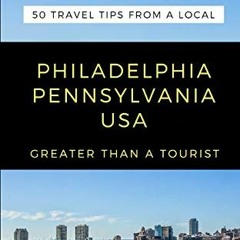 ( vbz ) Greater Than a Tourist- Philadelphia Pennsylvania USA: 50 Travel Tips from a Local (Greater