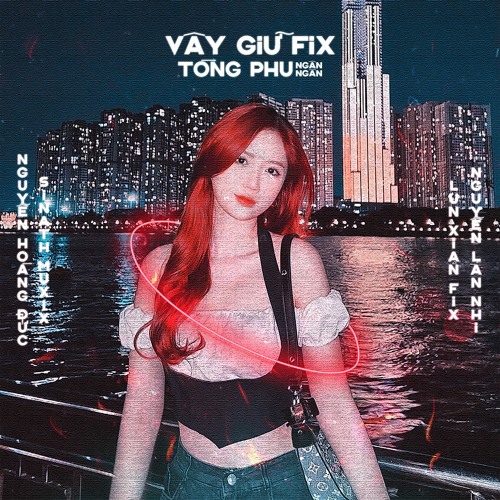 Vây Giữ Remix & Tòng Phu Remix - Nguyễn Hoàng Đức X Sinath Muxix (Fix) V2