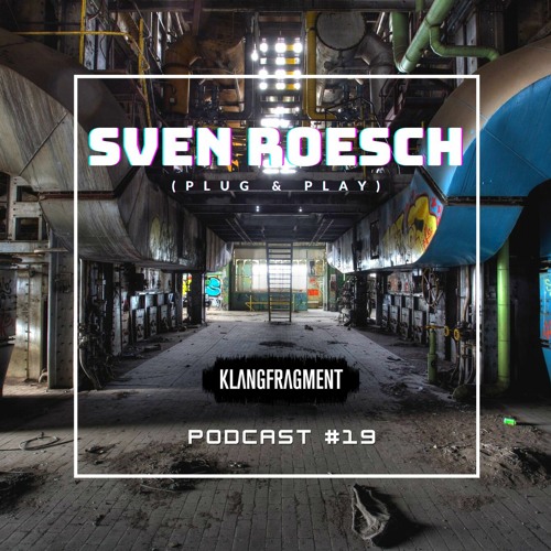 Klangfragment Podcast #19 - Sven Roesch