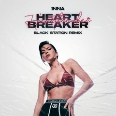 INNA - Heartbreaker (Black Station Remix)