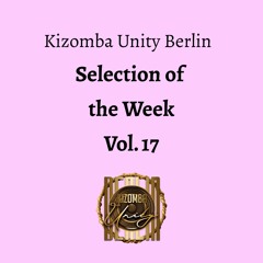 Kizomba Unity Berlin by DJ Fabinho FM - Selection of the Week Vol. 17