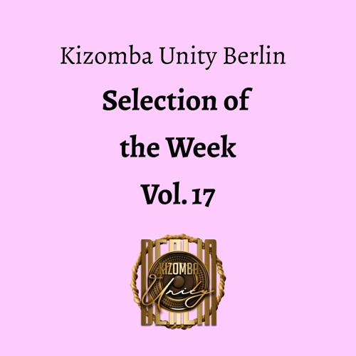 Kizomba Unity Berlin by DJ Fabinho FM - Selection of the Week Vol. 17