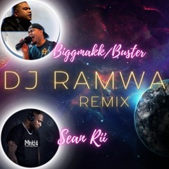 Buster/Biggmakk X Sean Rii **DJ RAMWA REMIX**