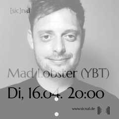 20240416 // [sic]nal w/ Mad Lobster (YBT)