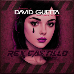 David Guetta - Love Don't Let Me Go (REX CASTILLO REMIX)