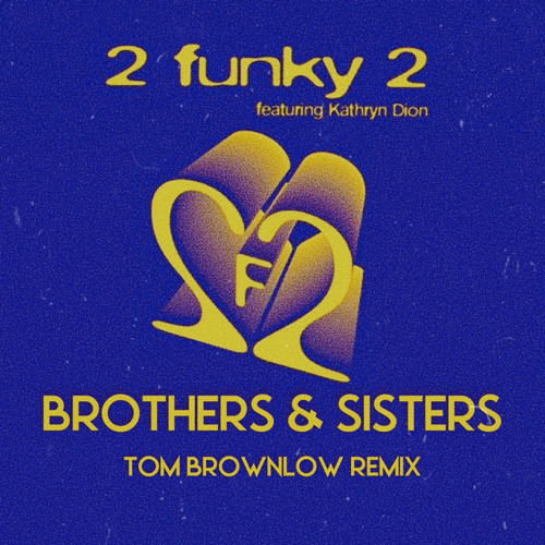2 Funky 2 - Brothers & Sisters (Tom Brownlow's String Remix)