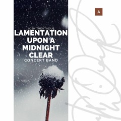Lamentation upon a midnight clear (2024) - WIND ENSEMBLE